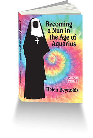 A Nun in the Age of Aquarius by Helen Reynolds (in Large Print)